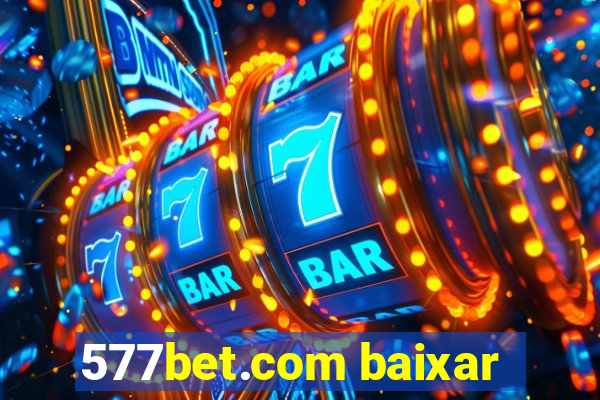 577bet.com baixar